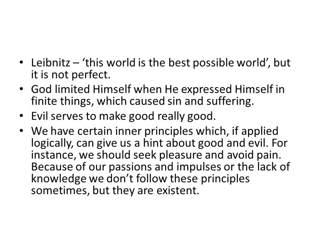 Leibnitz – ‘this world is the best possible world’, but it is not perfect.